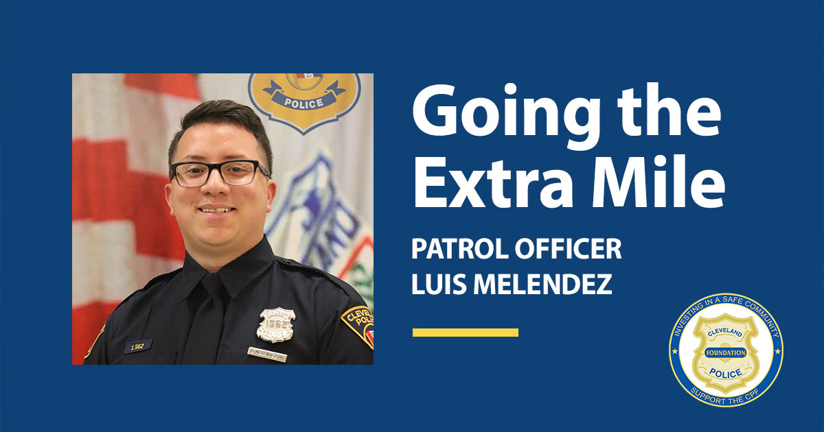 Graphic recognizing Patrol Officer Luis Melendez as the Cleveland Police Foundation’s July 2025 Police Officer of the Month, featuring a portrait of Officer Melendez in uniform before a U.S. flag backdrop. The text reads: “Going the Extra Mile – Patrol Officer Luis Melendez.”