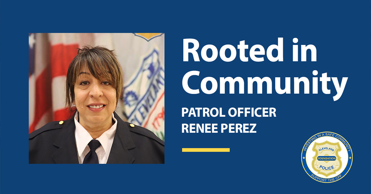 Police Officer of the Month graphic featuring Patrol Officer Renee Perez with the text ‘Rooted in Community’ alongside her portrait and the Cleveland Police Foundation emblem