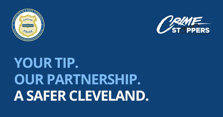 Your tip. Our Partnership. A safer Cleveland. | Crime Stoppers of Cuyahoga County and the Cleveland Police Foundation